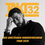 Takt32 - Den Umständen widersprechend Tour 2026 + Support: Khrome030