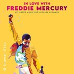 In Love with Freddie Mercury - Seine Lieder, sein Leben