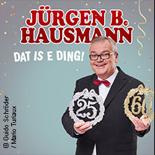 Jürgen B. Hausmann - 25 Jahre - Dat is e Ding! 07.10.2026 Stadthalle Neuss